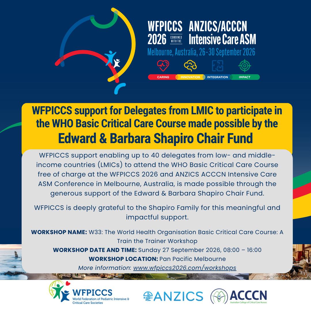 WFPICCS support for Delegates from LMIC to participate in the WHO Basic Critical Care Course at WFPICCS 2026 made possible by the Edward & Barbara Shapiro Chair Fund.